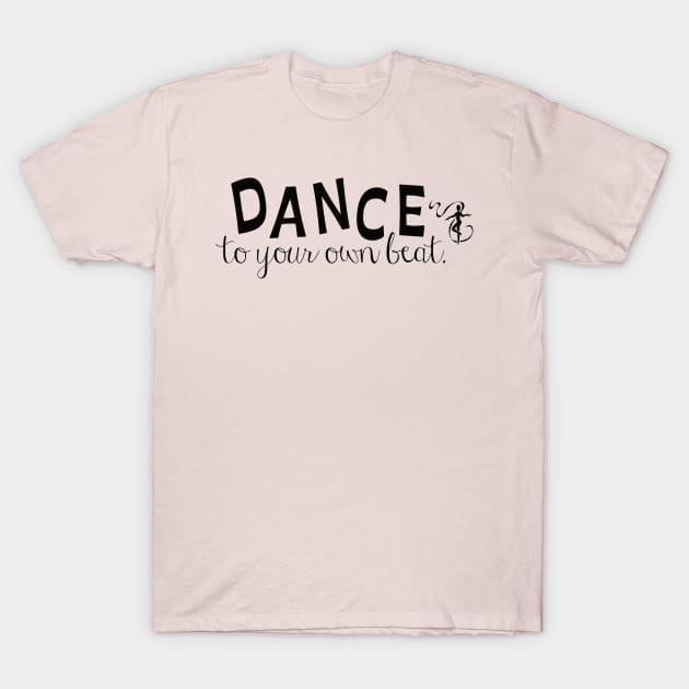 Dance to your own beat (black) T-Shirt by allthatdance